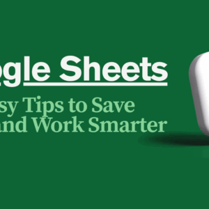 Google Sheets: 50+ Easy Tips to Save Time and Work Smarter